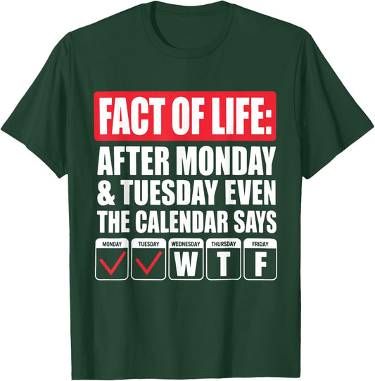 Funny Trending A Fact of Life After Monday The Calendar Says T-Shirt - T-Shirt | Forest