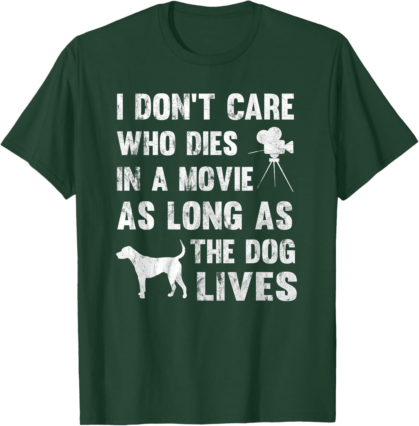 I Don't Care Who Dies In Movie As Long As Dog Lives Men Women Girls Kids T-Shirt - T-Shirt | Forest