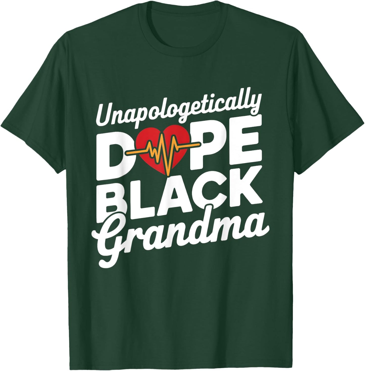 Unapologetic Dope Black Grandma Black HIstory Grandmother T-Shirt - T-Shirt | Forest