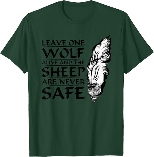 Leave One Wolf Alive And The Sheep Are Never Safe T-Shirt - T-Shirt | Forest
