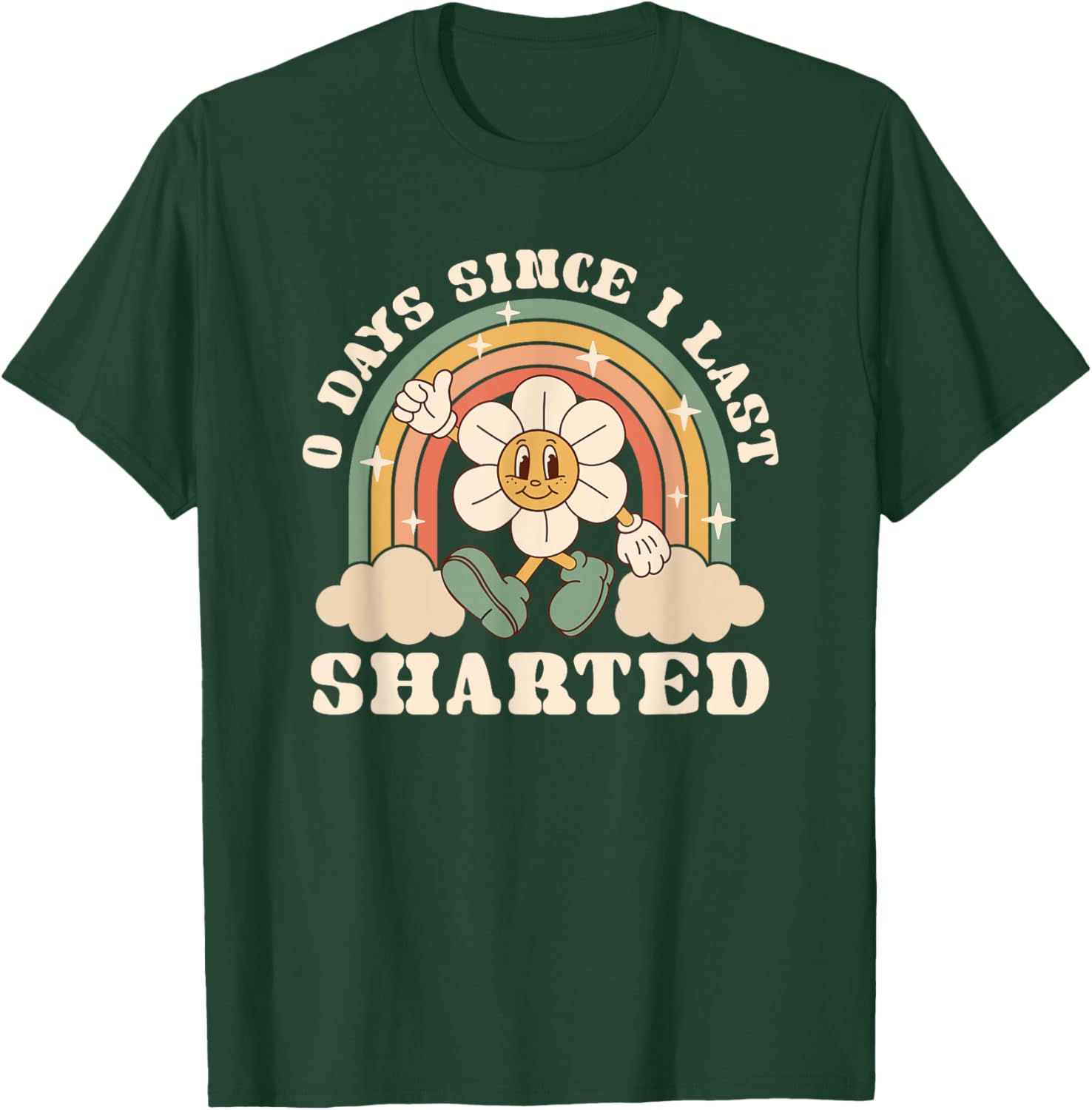 0 Days Since I Last Sharted Embarrassing Poop Joke T-Shirt - T-Shirt | Forest