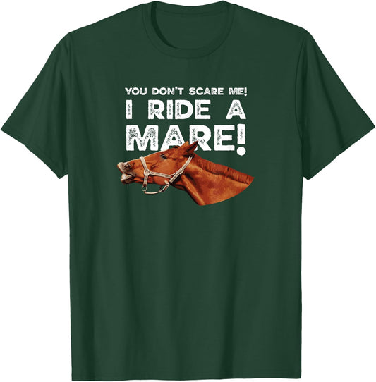 You don't scare me I ride a Mare! Horseback riding T-Shirt - T-Shirt | Forest