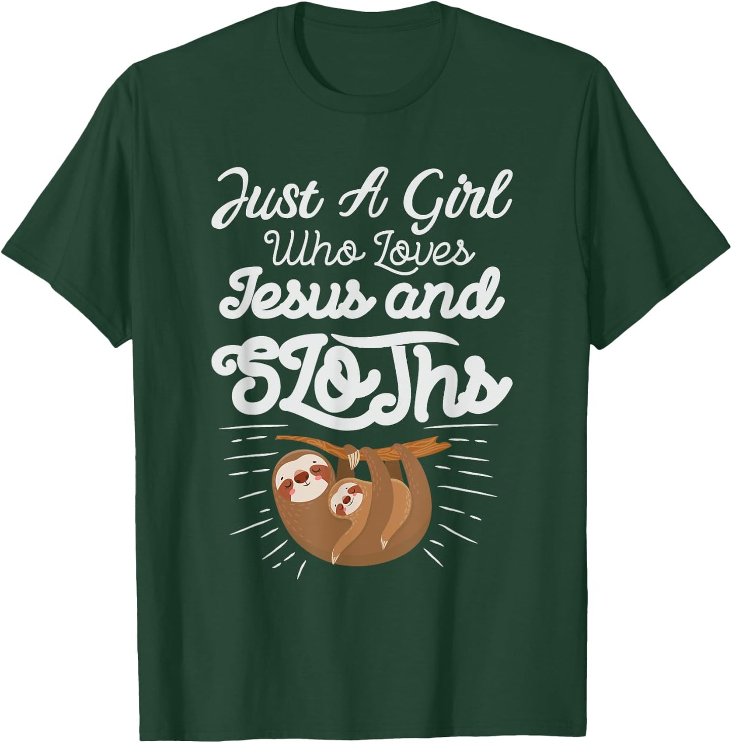 Just a Girl Who Loves Sloths and Jesus Christian Design T-Shirt - T-Shirt | Forest