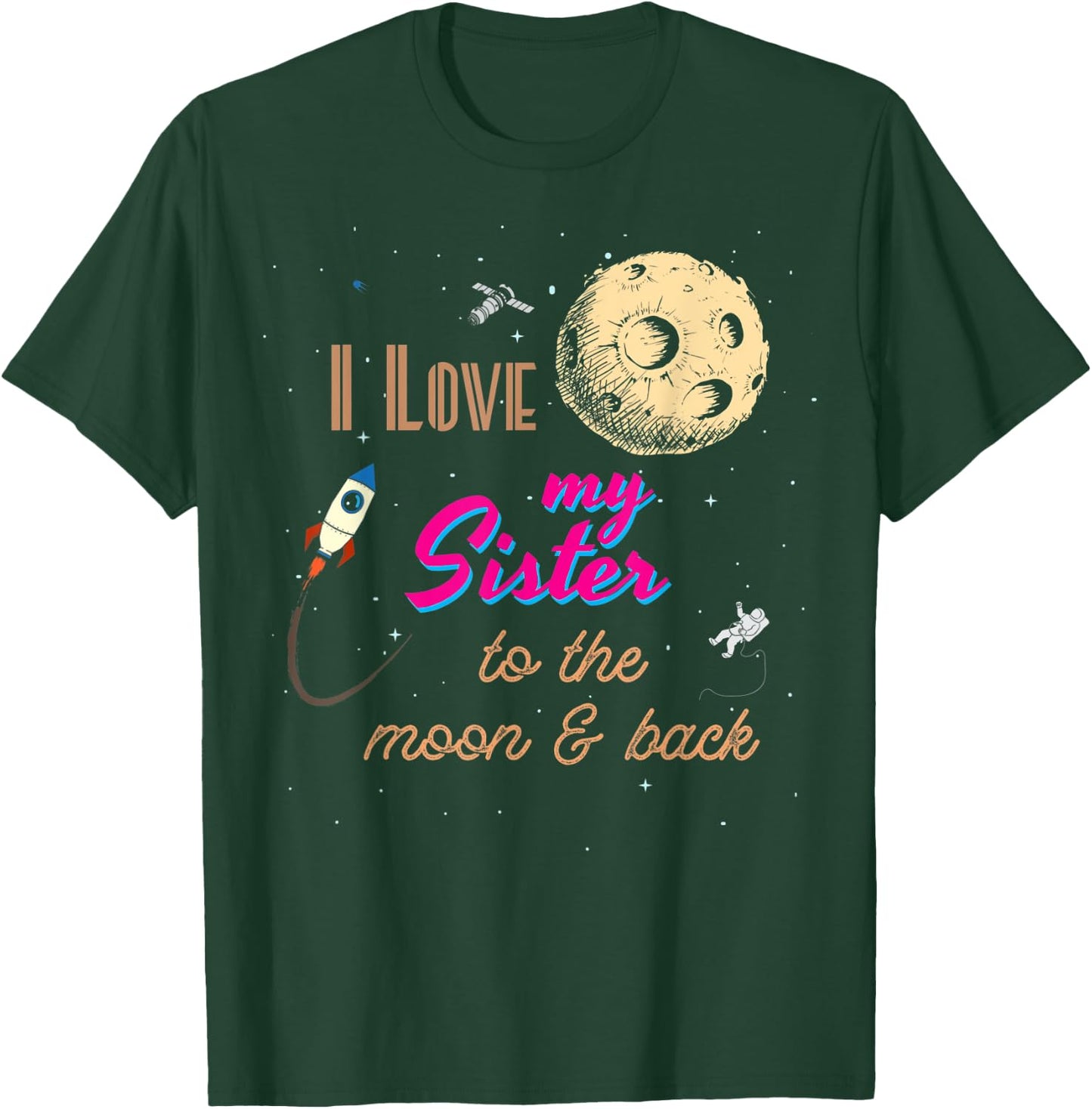 I Love My Sister to the Moon and Back T-Shirt - T-Shirt | Forest