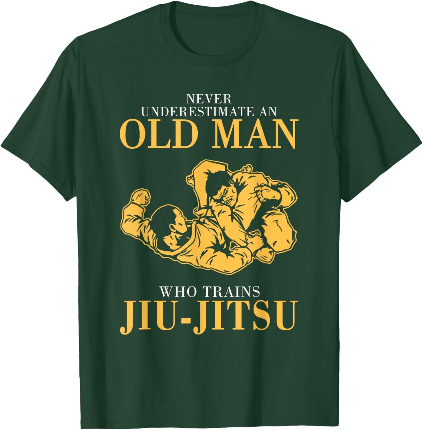 Never underestimate An Old man who trains Jiu-Jitsu T-Shirt - T-Shirt | Forest