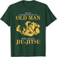 Never underestimate An Old man who trains Jiu-Jitsu T-Shirt - T-Shirt | Forest