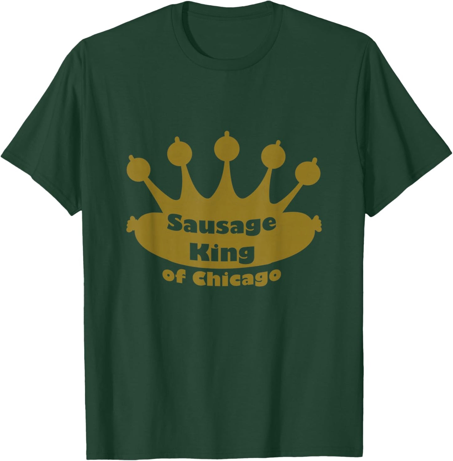 Sausage King Of Chicago Shirt T-Shirt - T-Shirt | Forest