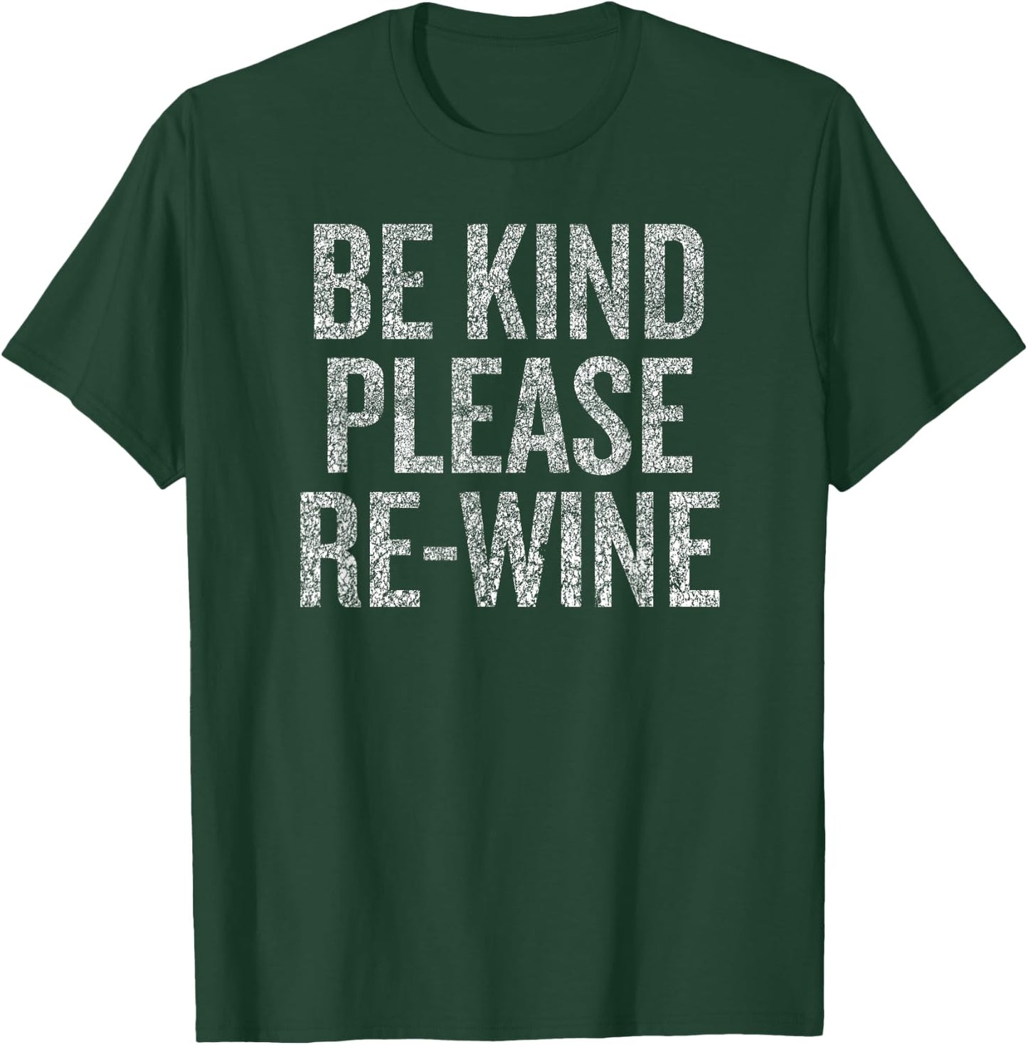 Be Kind Please Re-Wine Funny Saying T-Shirt - T-Shirt | Forest