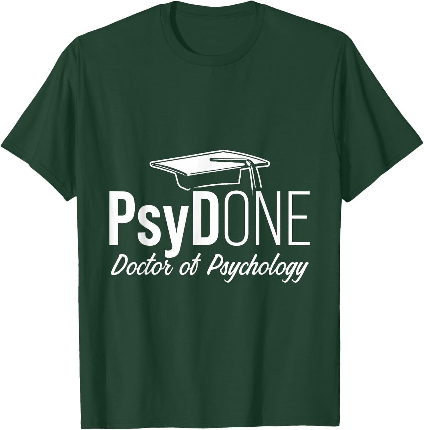 PsyD Doctor of Psychology PsyDone Doctorate Graduation T-Shirt - T-Shirt | Forest