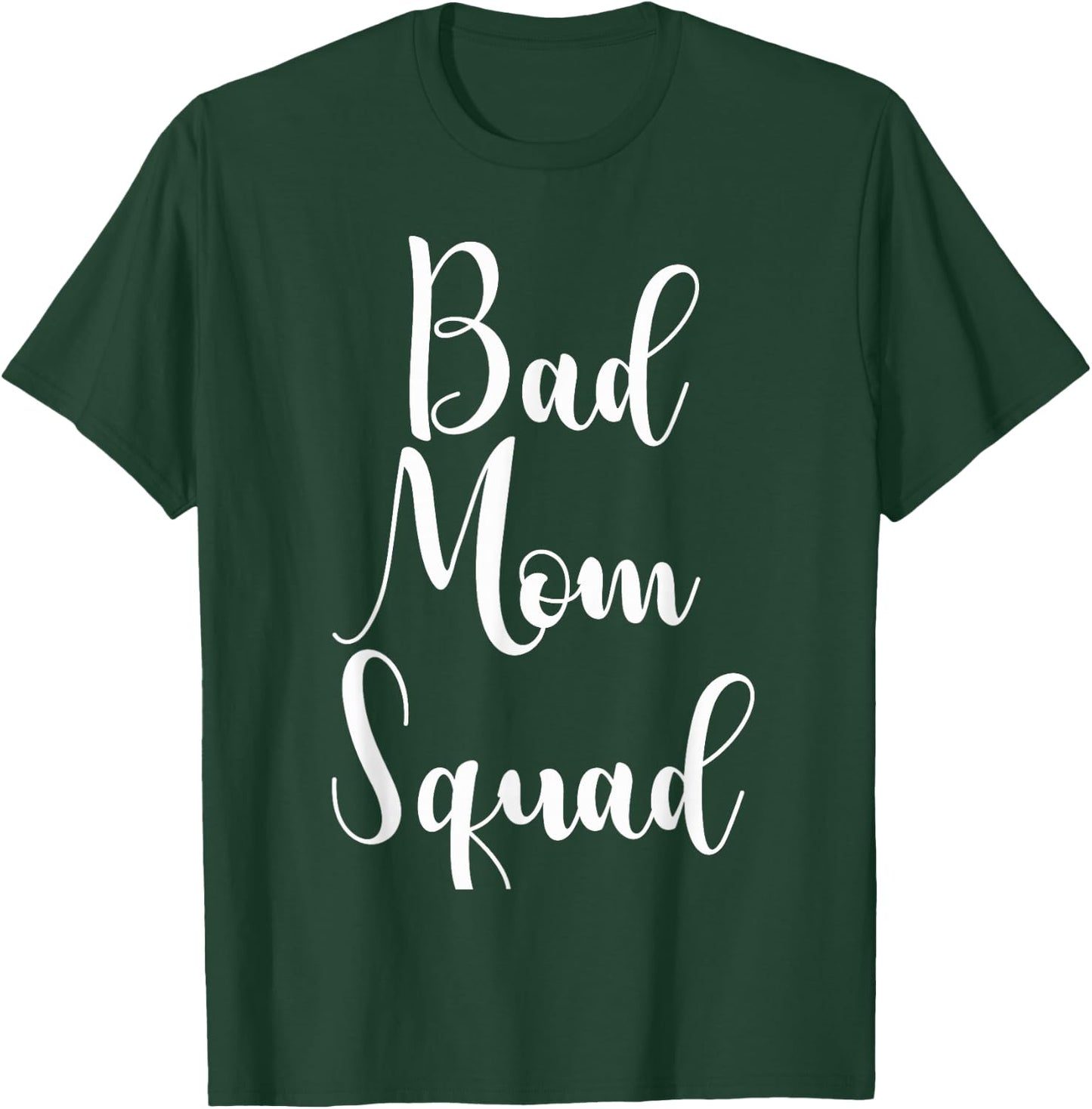 Bad Mom Squad Gift T-Shirt - T-Shirt | Forest
