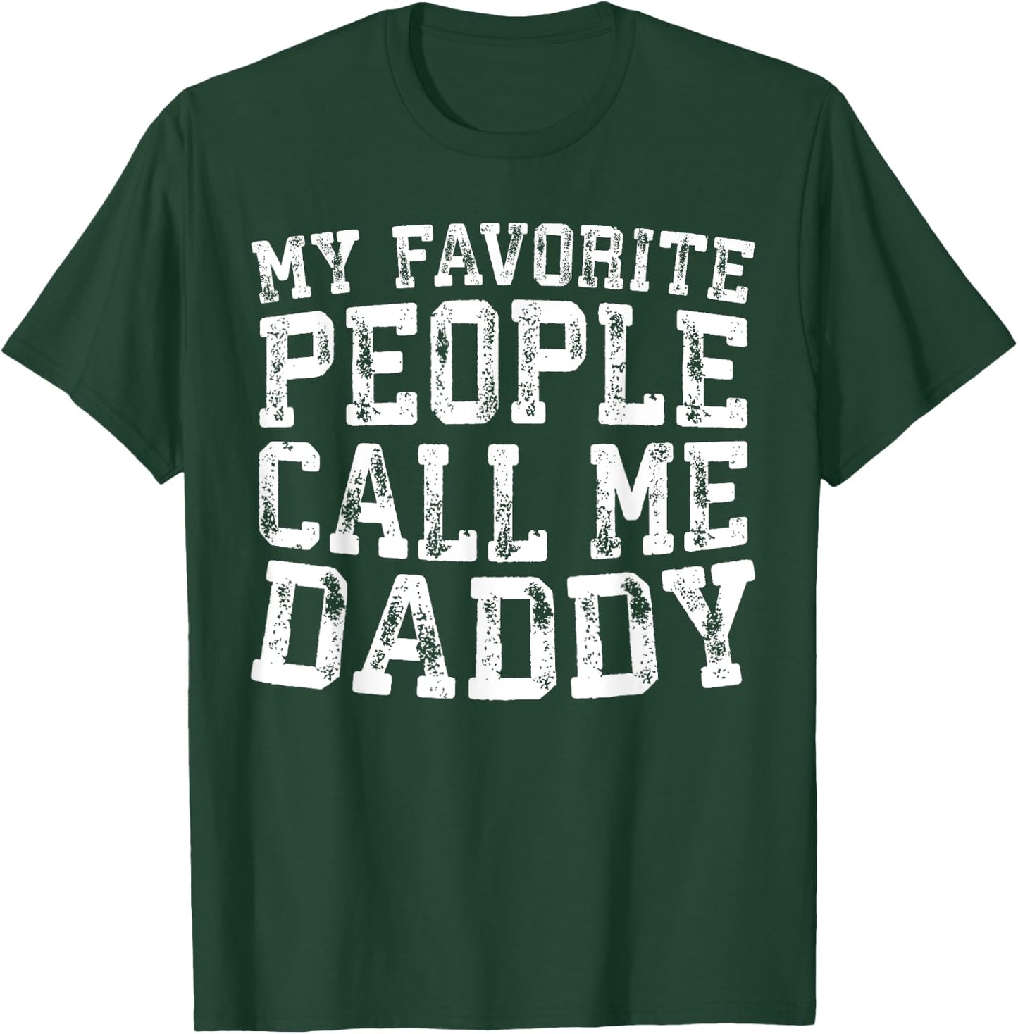 My Favorite People Call Me Daddy Shirt Men Fathers Day T-Shirt - T-Shirt | Forest