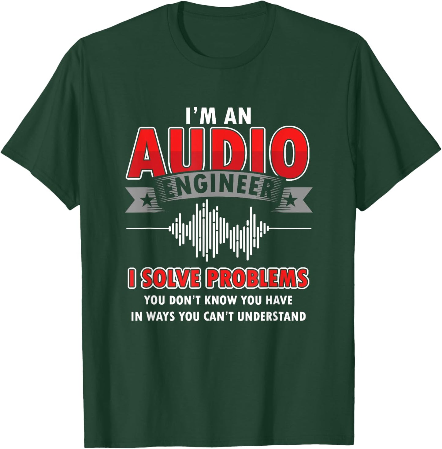 Funny Audio Engineer Quotes I Solve Problems Sound Tech T-Shirt - T-Shirt | Forest