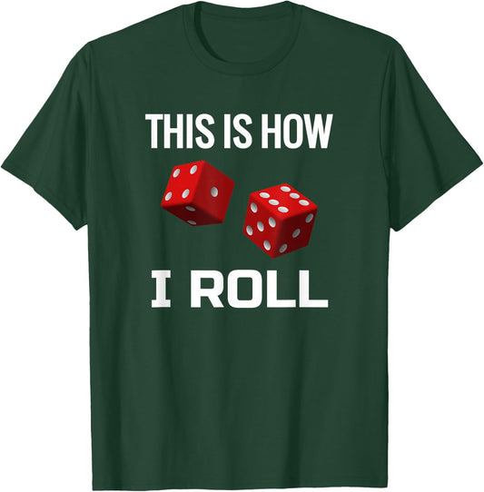 Craps, Red Dice, This is How I Roll, Casino T-Shirt - T-Shirt | Forest