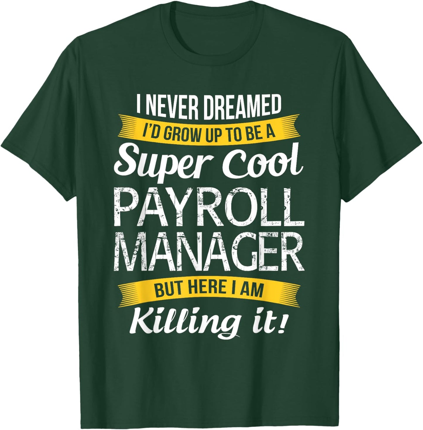 Payroll Manager Funny Gift T-Shirt - T-Shirt | Forest