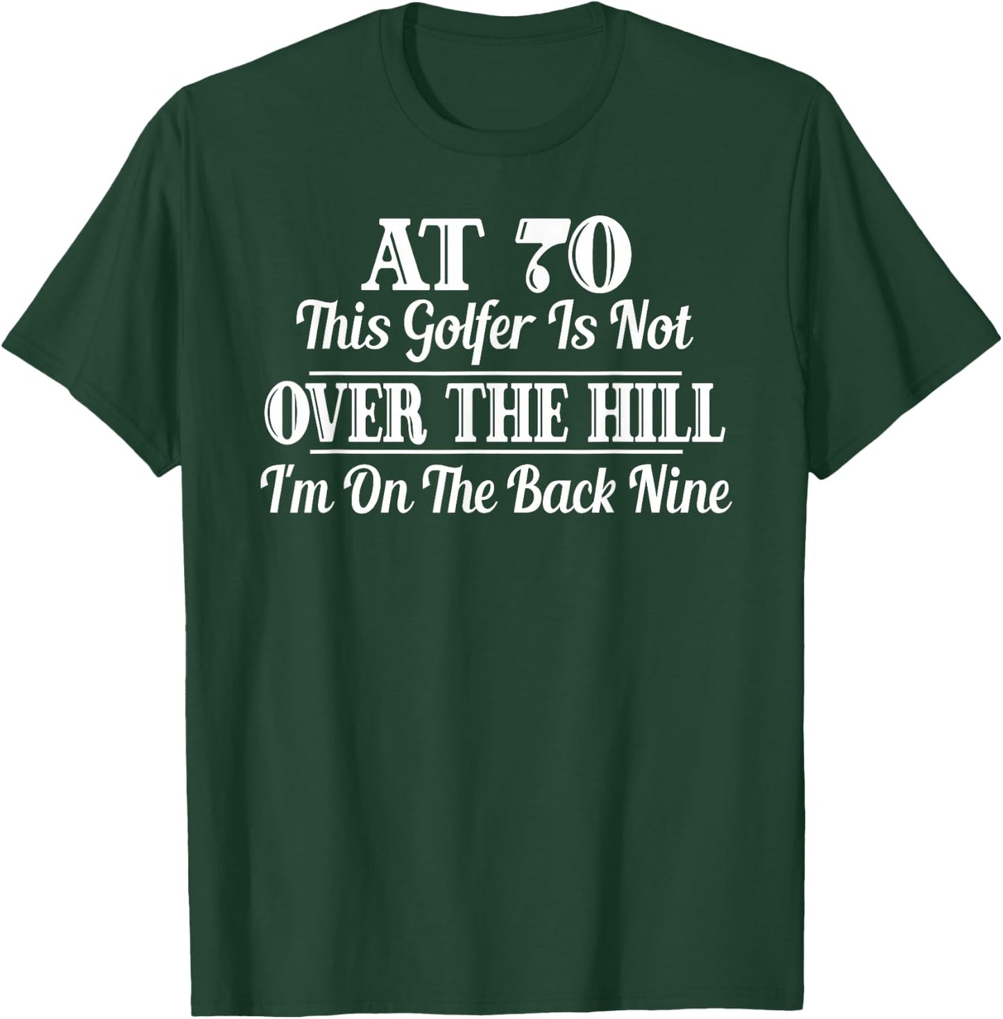 Funny 70th Birthday Gift This Golfer Is Not Over The Hill T-Shirt - T-Shirt | Forest