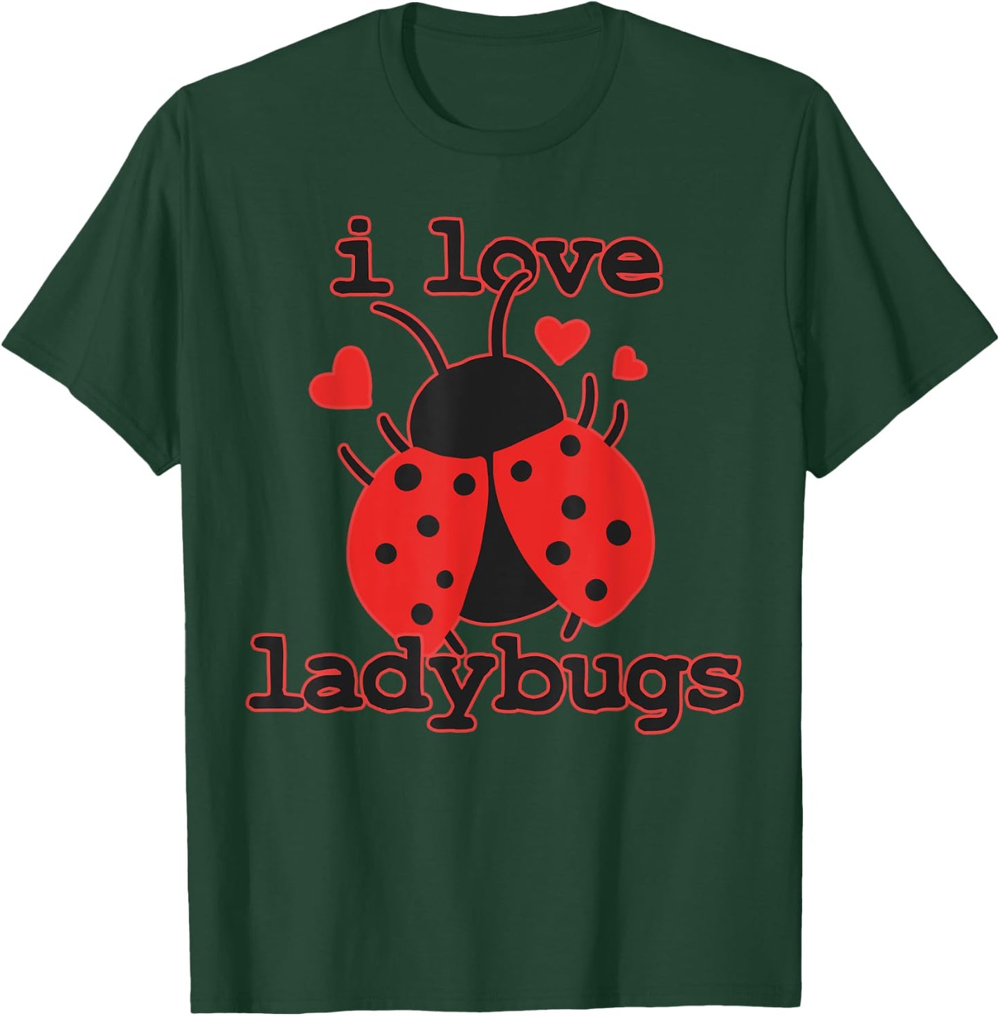 I Love Ladybugs Bugs Biologist Insects T-Shirt - T-Shirt | Forest
