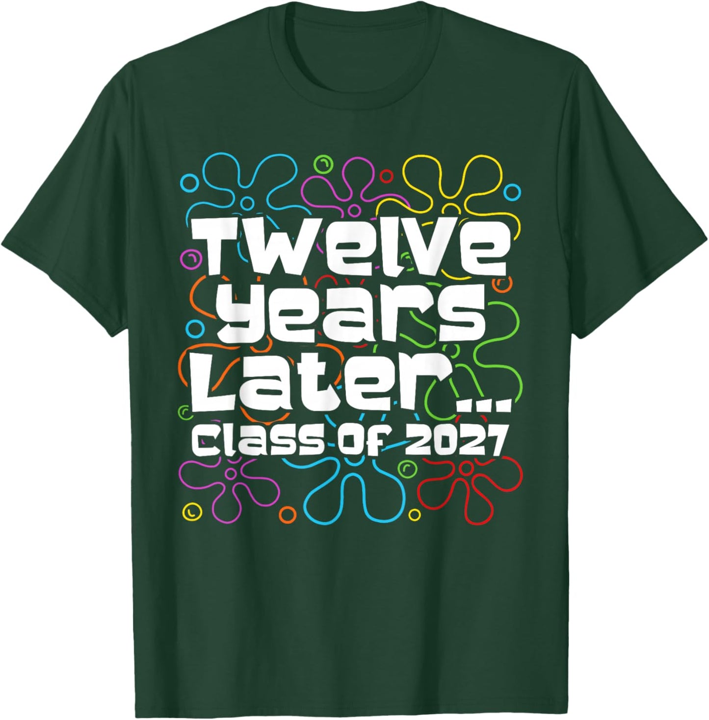 Funny Class of 2027 Senior Twelve Years Later Back to School T-Shirt - T-Shirt | Forest