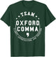Team Oxford Comma Shirt Grammar Police Funny Grammar T-Shirt - T-Shirt | Forest