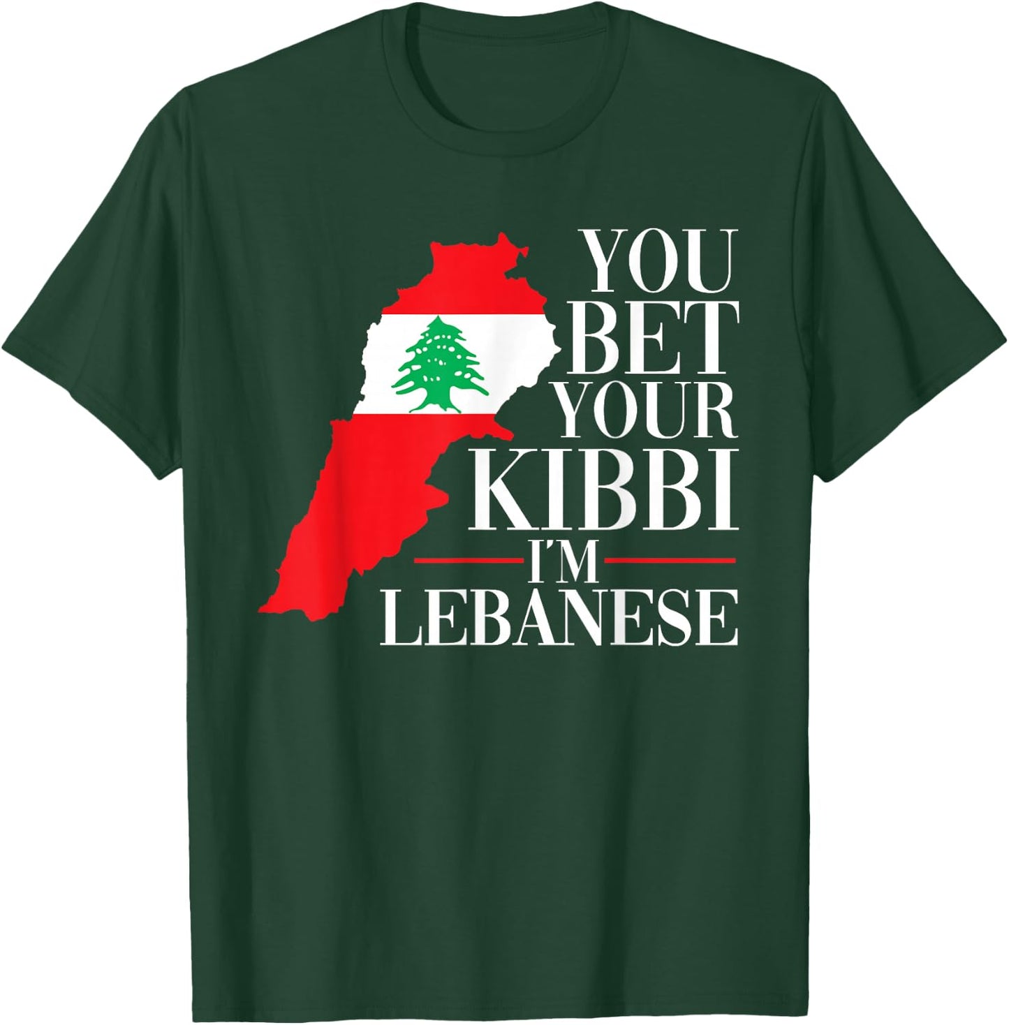 Lebanon You Bet Your Kibbi I'm Lebanese T-Shirt - T-Shirt | Forest