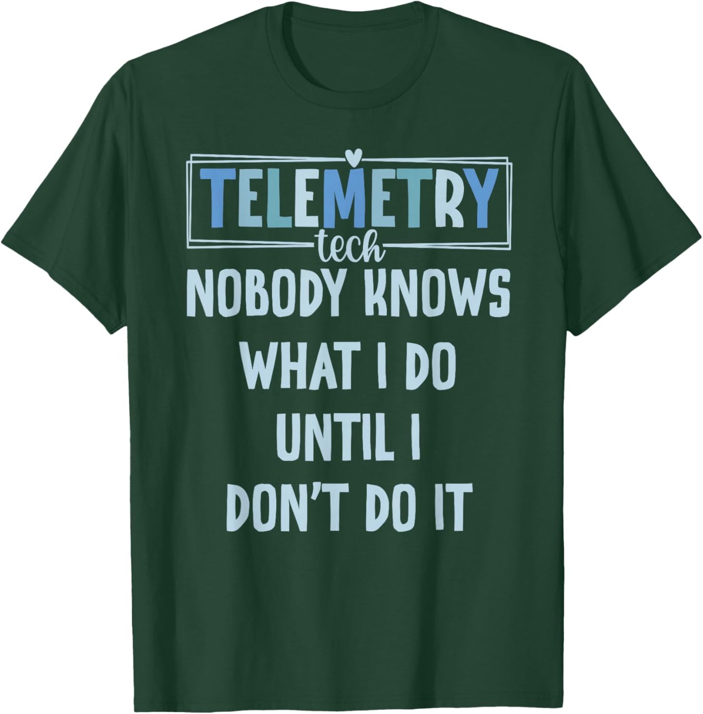 Telemetry Tech Funny Telemetry Technician T-Shirt - T-Shirt | Forest