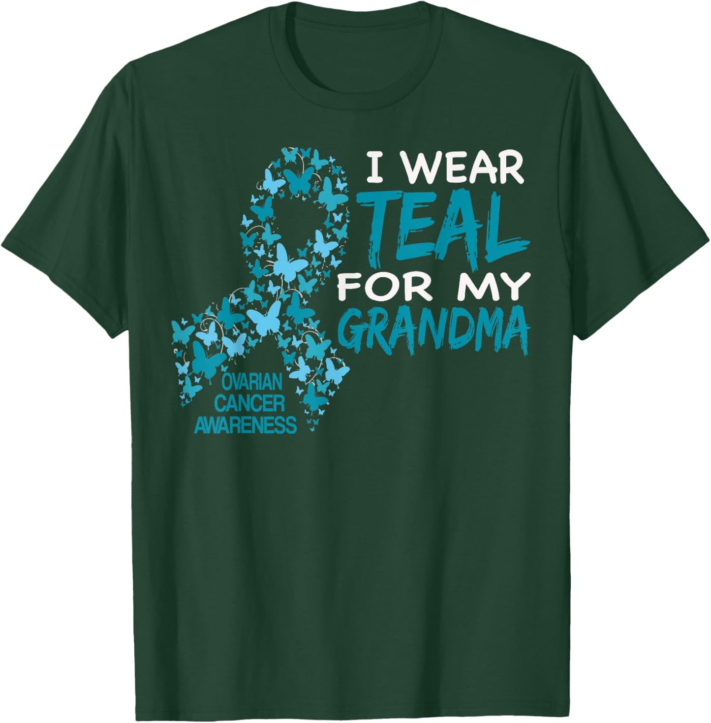 I Wear Teal For My Grandma Ovarian Cancer Awareness T Shirt T-Shirt - T-Shirt | Forest