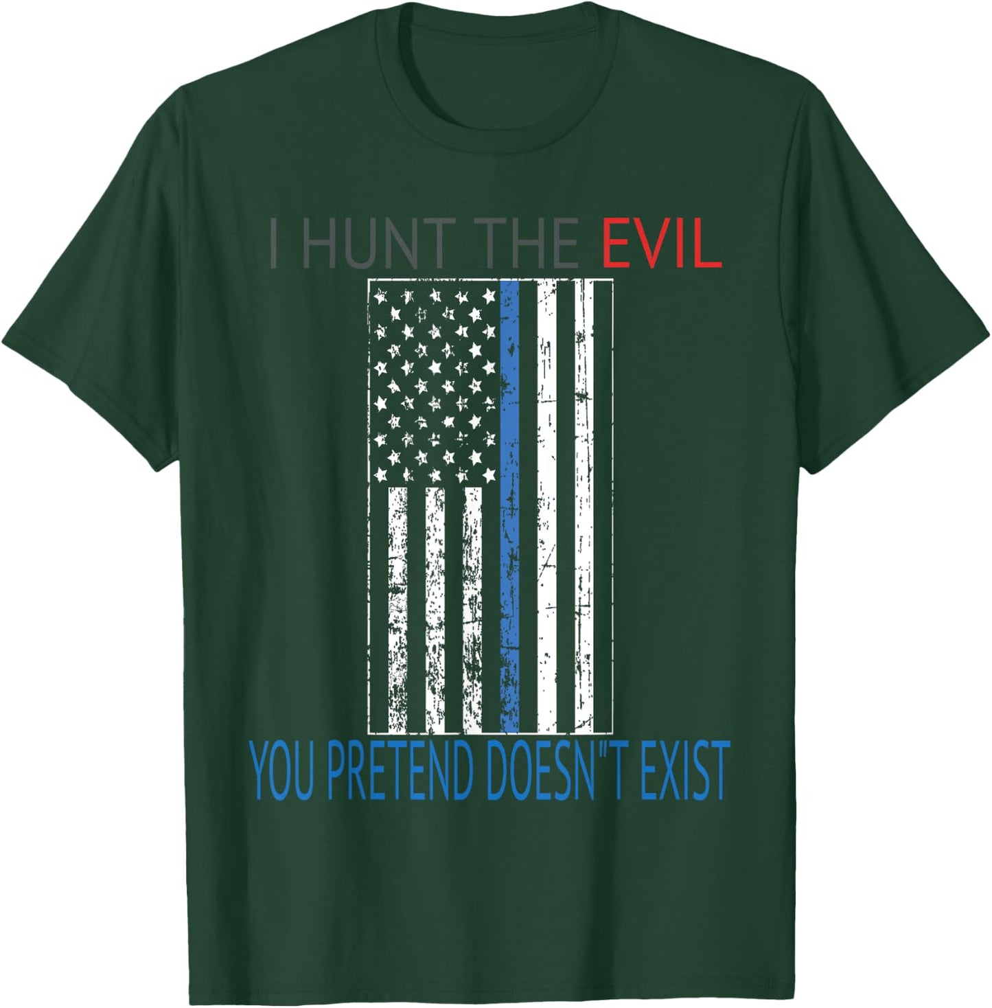 I hunt the evil you pretend doesn't exist stressed flag T-Shirt - T-Shirt | Forest