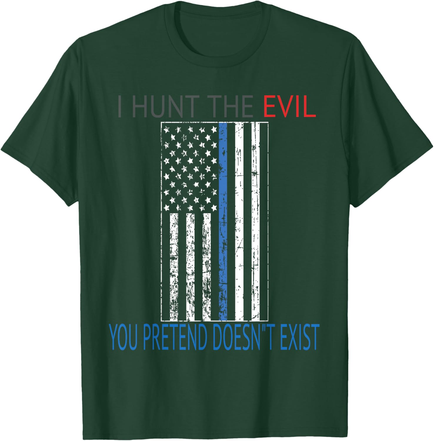 I hunt the evil you pretend doesn't exist stressed flag T-Shirt - T-Shirt | Forest