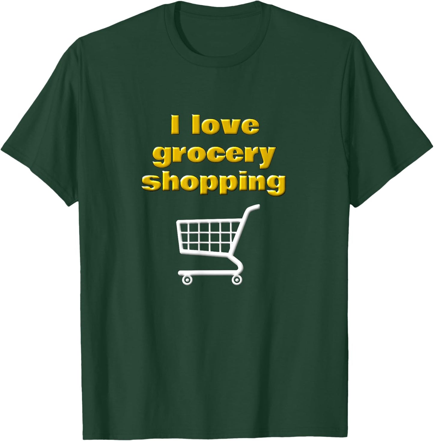 I Love Grocery Shopping Funny Chef Cook Food Shopper Saying T-Shirt - T-Shirt | Forest