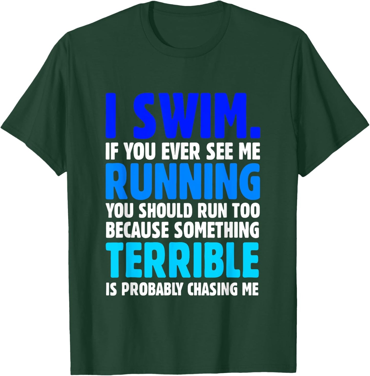 I Swim If You Ever See Me Running Funny Swimmer T-Shirt - T-Shirt | Forest