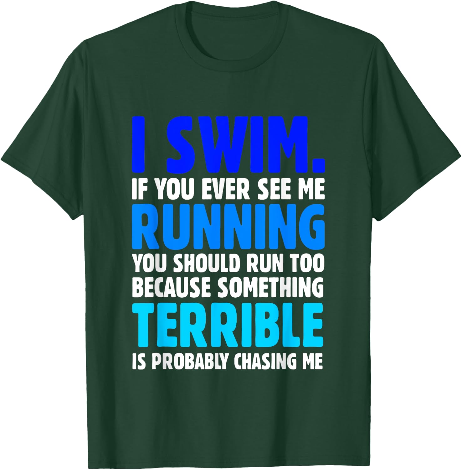 I Swim If You Ever See Me Running Funny Swimmer T-Shirt - T-Shirt | Forest