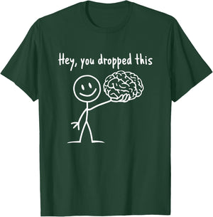 Hey You Dropped This Funny Teacher Sarcasm Brain T-Shirt - T-Shirt | Forest