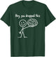Hey You Dropped This Funny Teacher Sarcasm Brain T-Shirt - T-Shirt | Forest