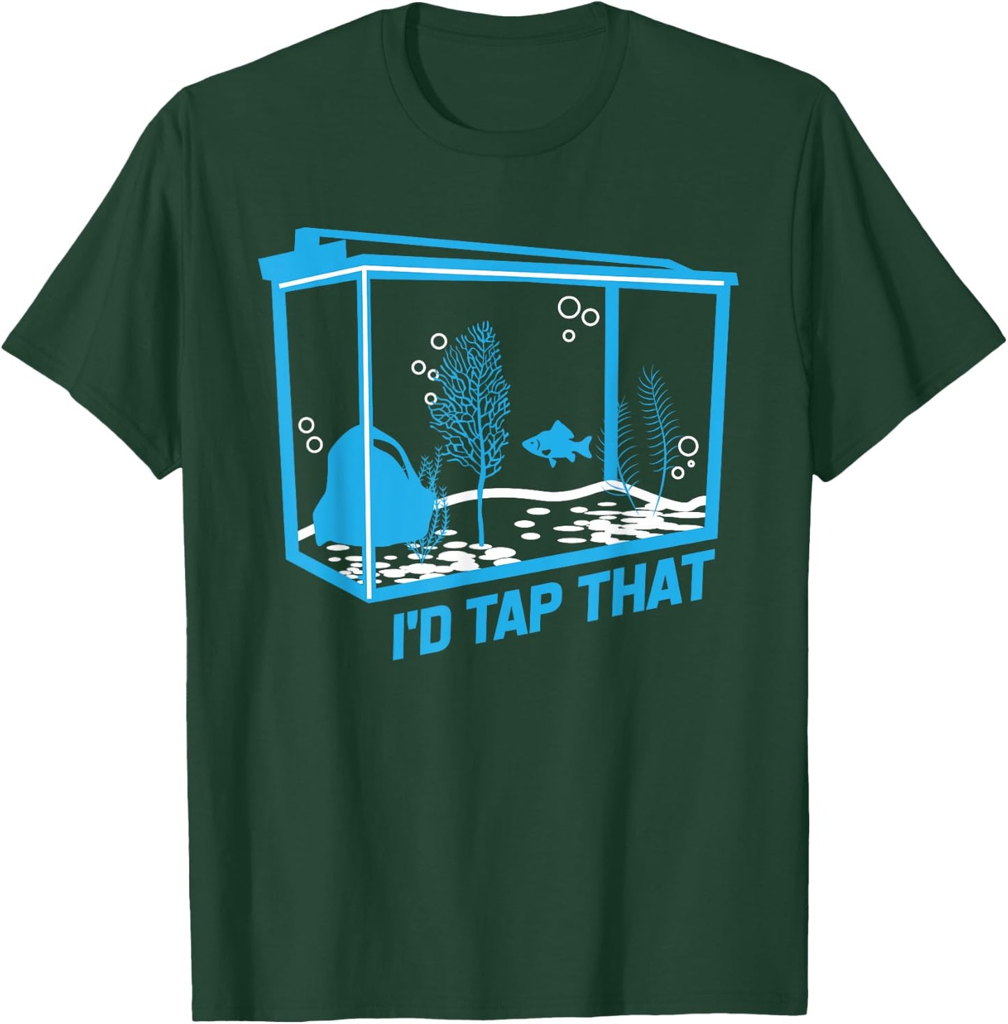 I'd tap that | aquarium lovers shirt T-Shirt - T-Shirt | Forest