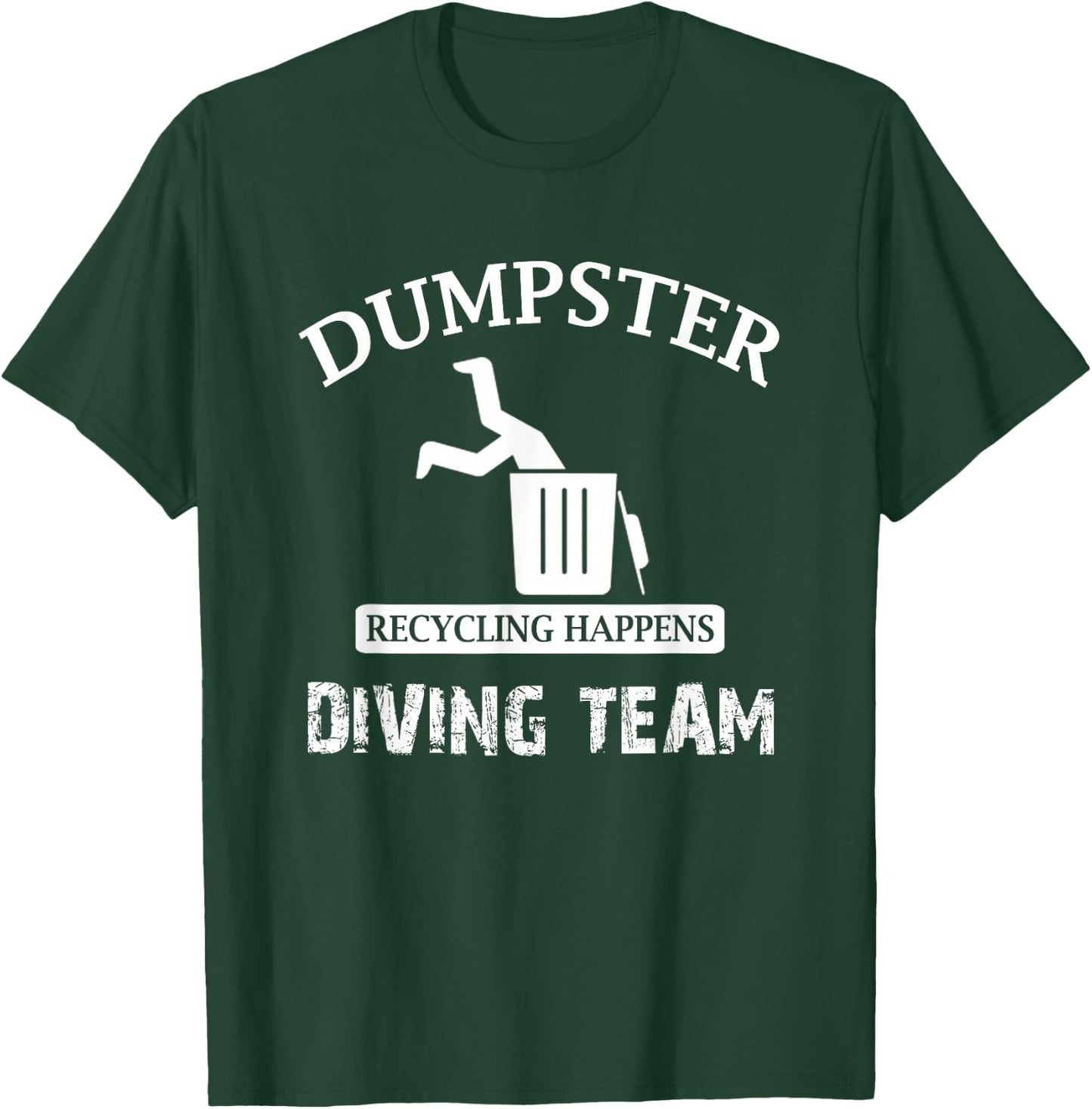 Funny Garbage Dumpster Diving T-Shirt - T-Shirt | Forest