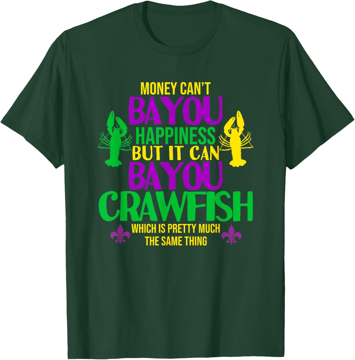 Money Can't Bayou Happiness It can Buy Crawfish Eating Shirt T-Shirt - T-Shirt | Forest