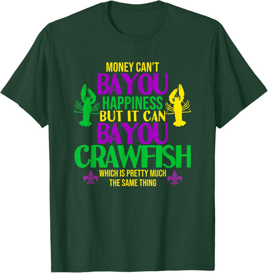 Money Can't Bayou Happiness It can Buy Crawfish Eating Shirt T-Shirt - T-Shirt | Forest
