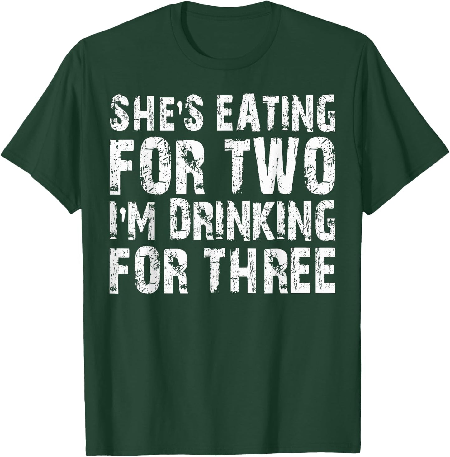 She's Eating For Two I'm Drinking For Three Shirt Pregnant T-Shirt - T-Shirt | Forest