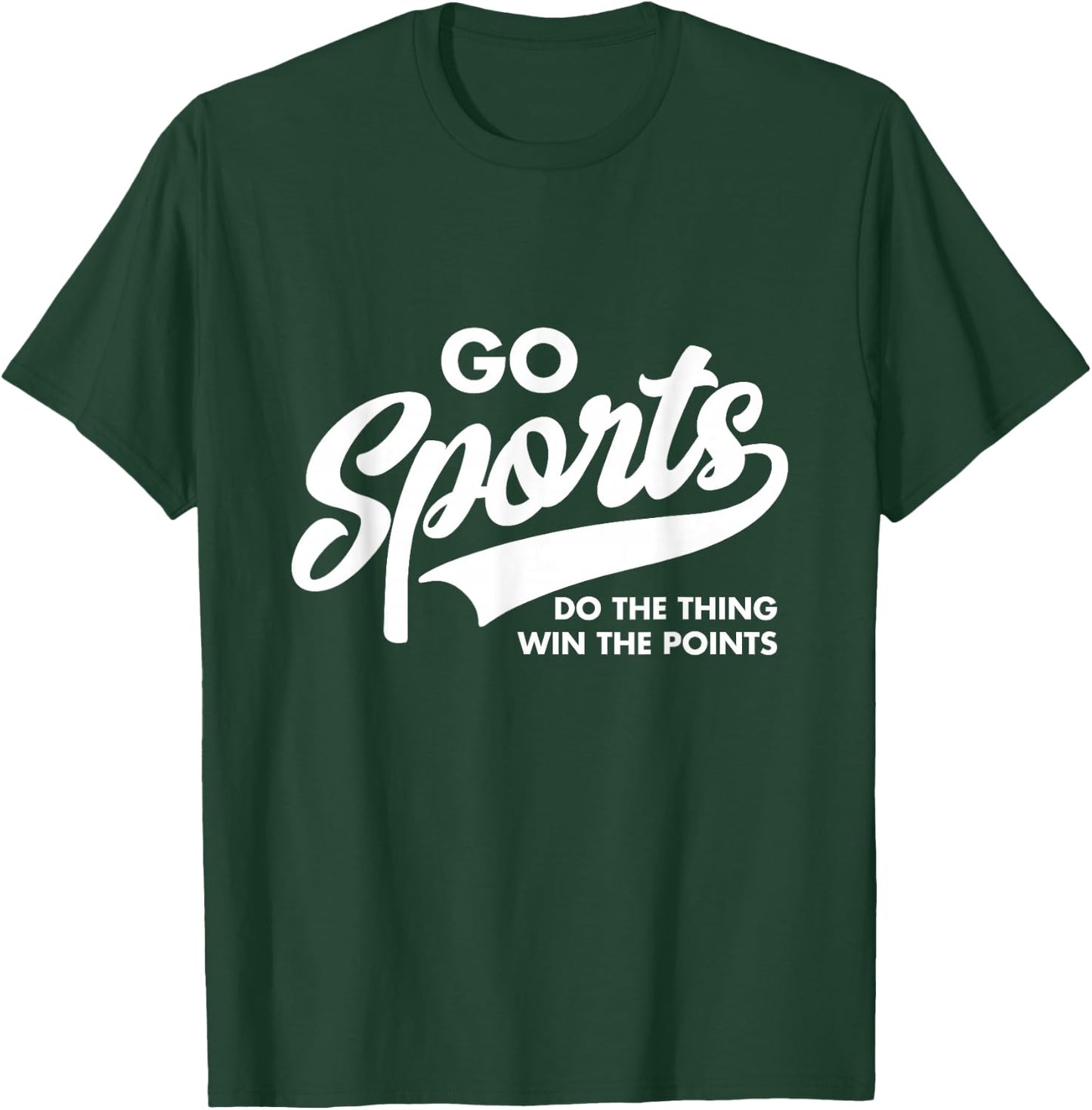 Go Sports Do The Thing Win The Points Funny Saying T-Shirt - T-Shirt | Forest