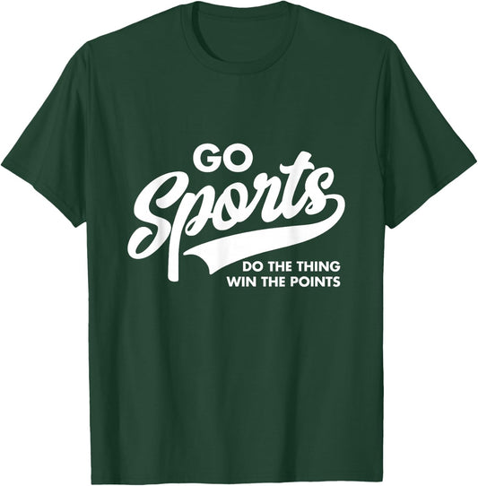 Go Sports Do The Thing Win The Points Funny Saying T-Shirt - T-Shirt | Forest