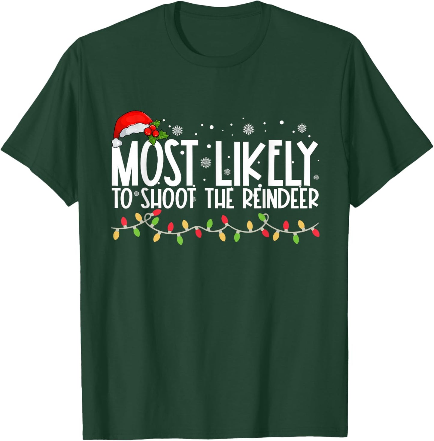 Most Likely To Shoot The Reindeer Funny Family Christmas T-Shirt - T-Shirt | Forest