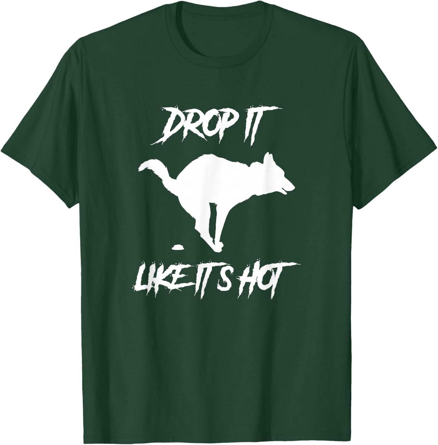 Drop It Like It's Hot Women's Men's Funny Dog Lovers T-Shirt - T-Shirt | Forest