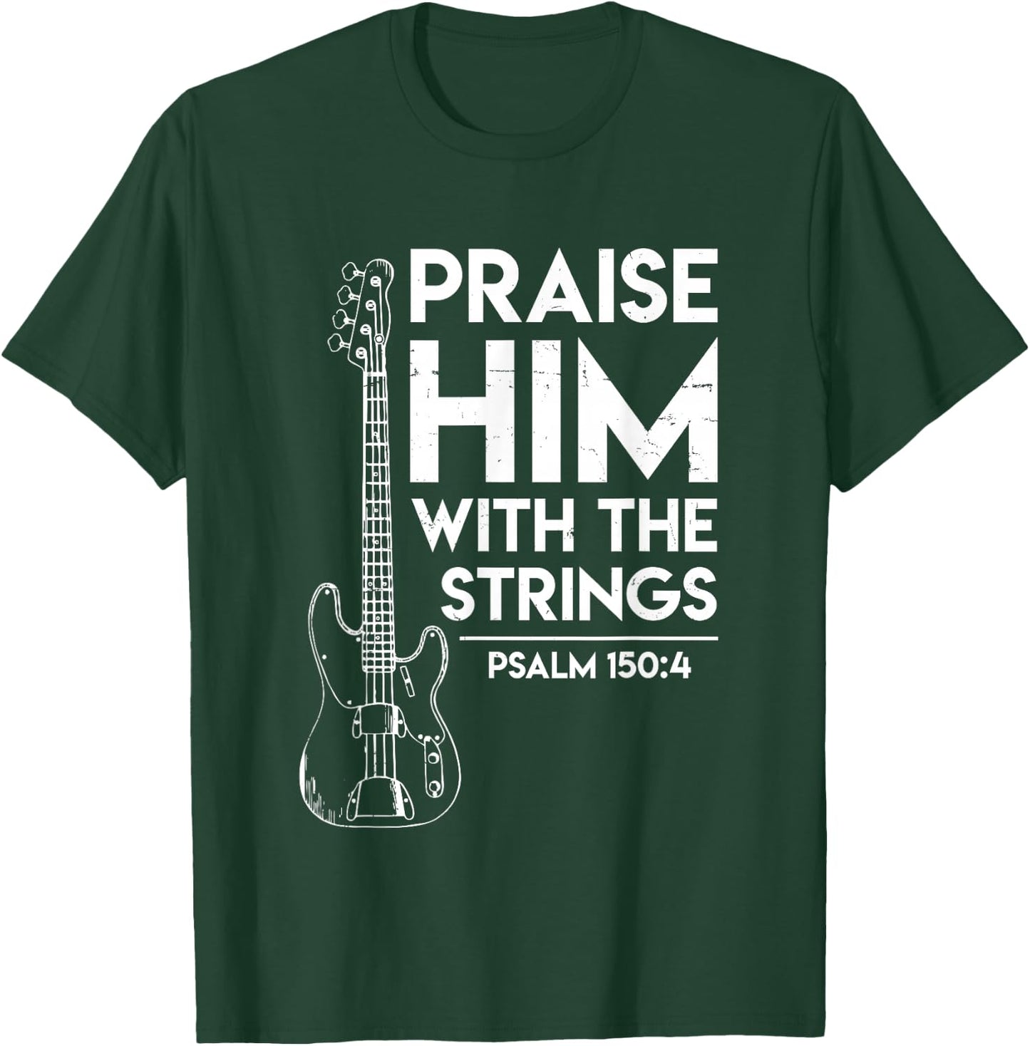 Praise Him - Christian Worship - Bass Guitar Player T-Shirt - T-Shirt | Forest