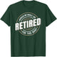 Funny Retired Man I Worked My Whole Life Retirement Men T-Shirt - T-Shirt | Forest