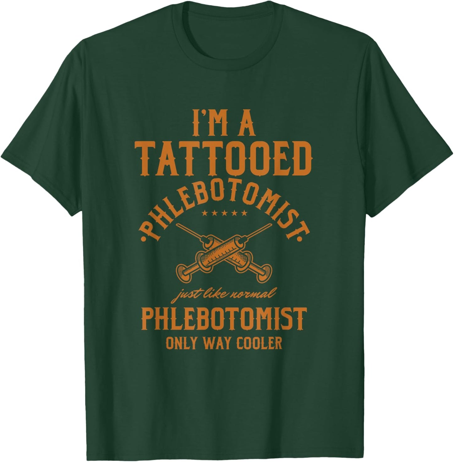 I'm A Tattooed Phlebotomist Phlebotomy Nurse T-Shirt - T-Shirt | Forest