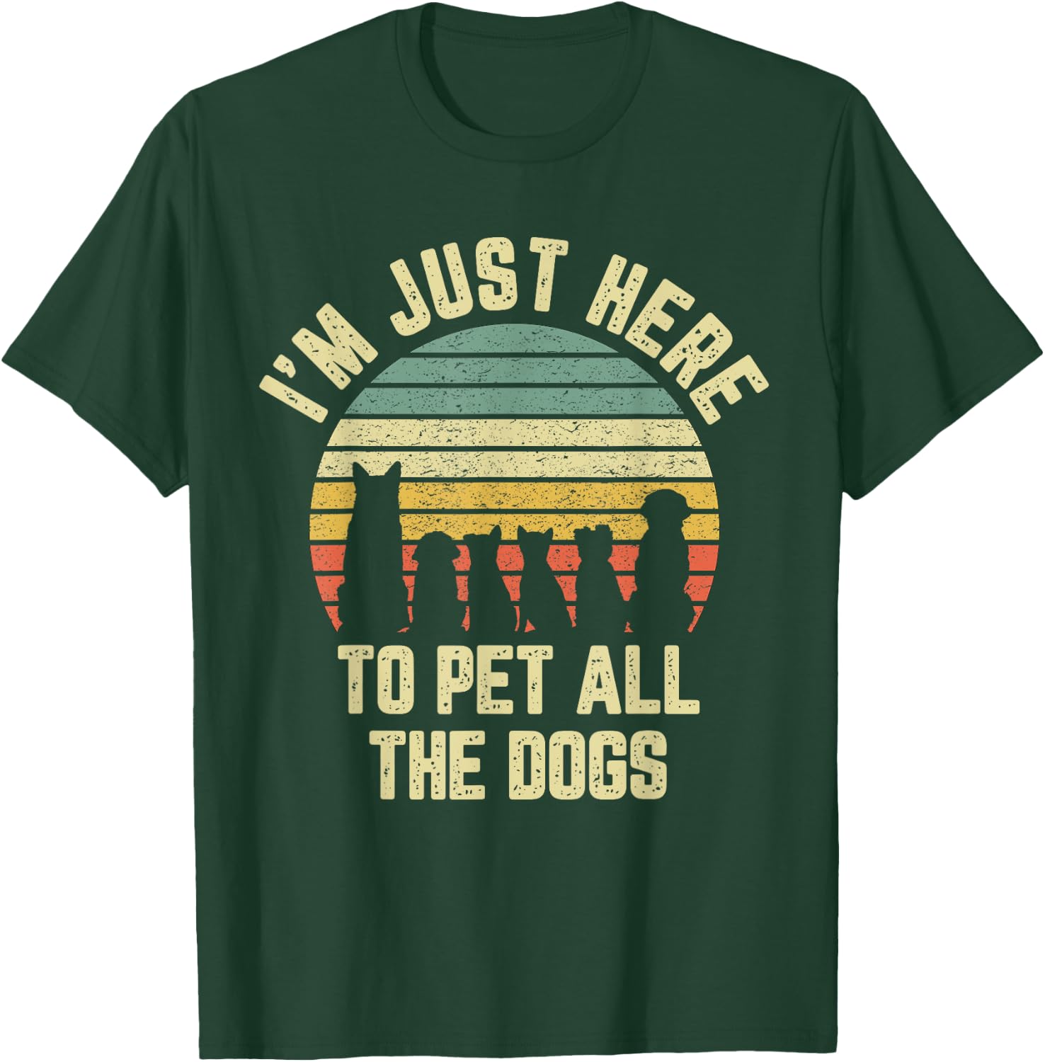 I'm Just Here to Pet All the Dogs Shirt Funny Dog Women Girls Kids T-Shirt - T-Shirt | Forest
