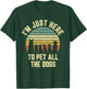 I'm Just Here to Pet All the Dogs Shirt Funny Dog Women Girls Kids T-Shirt - T-Shirt | Forest
