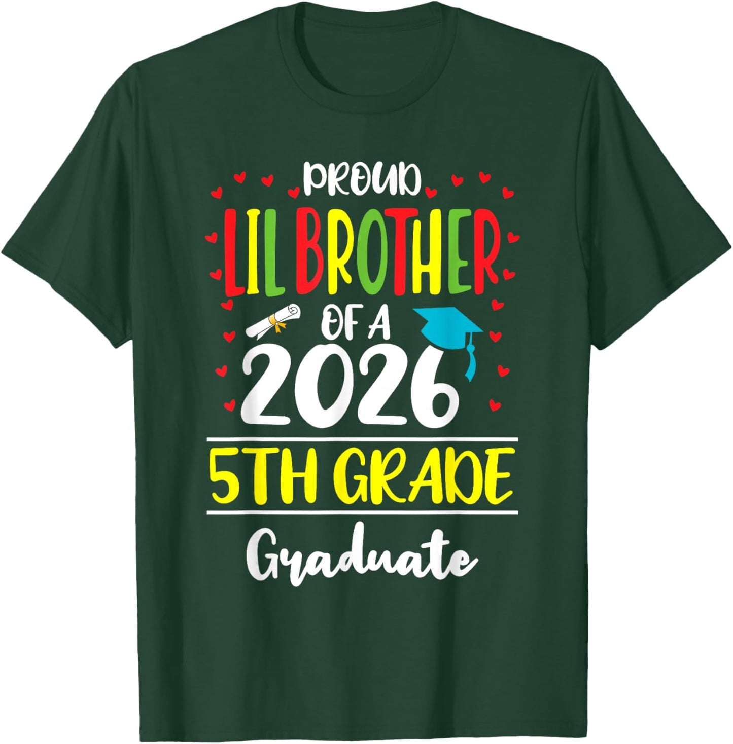 Proud Lil Brother of a Class of 2026 5th Grade Graduate T-Shirt - T-Shirt | Forest