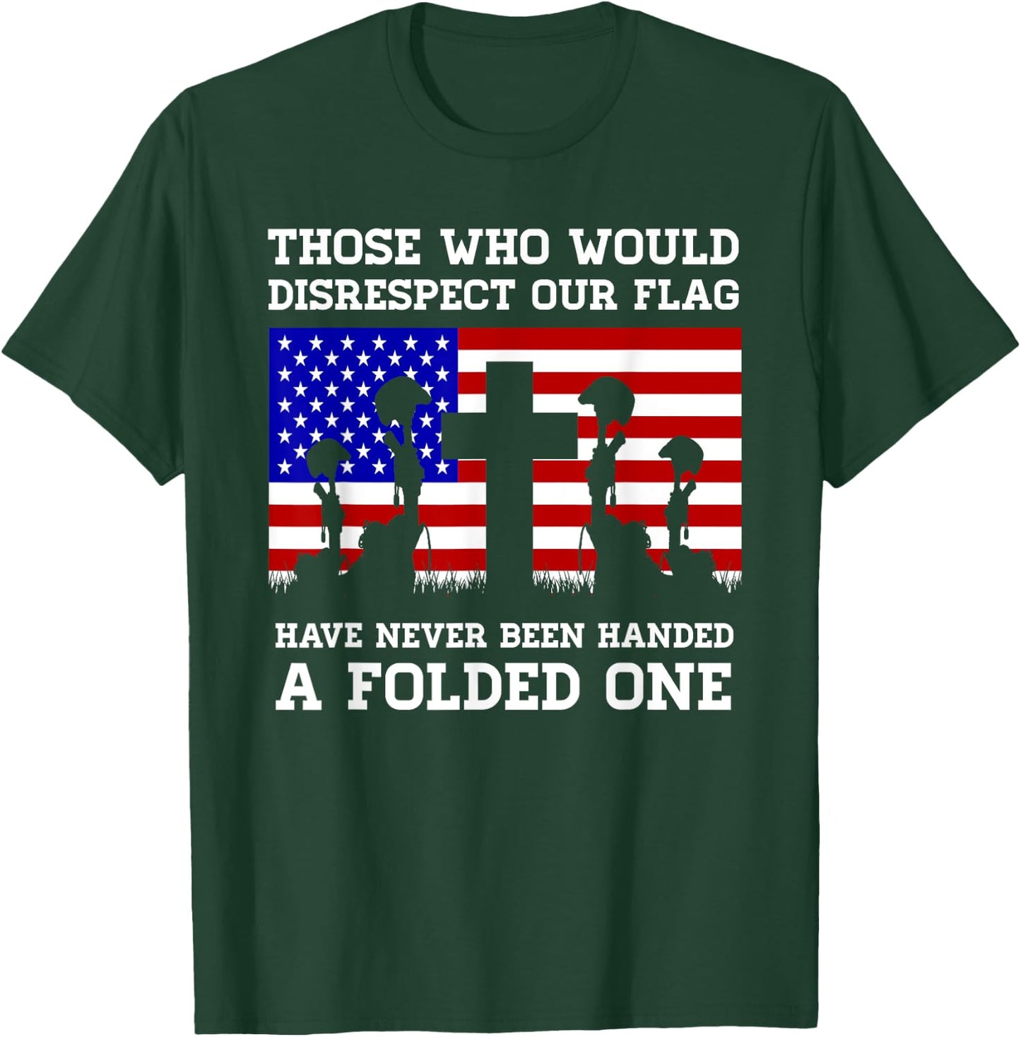 Those Who Disrespect Our Flag - Memorial Day Shirt T-Shirt - T-Shirt | Forest