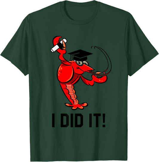 Funny Graduation Cap Diploma Crawfish I Did It! Graduate T-Shirt - T-Shirt | Forest