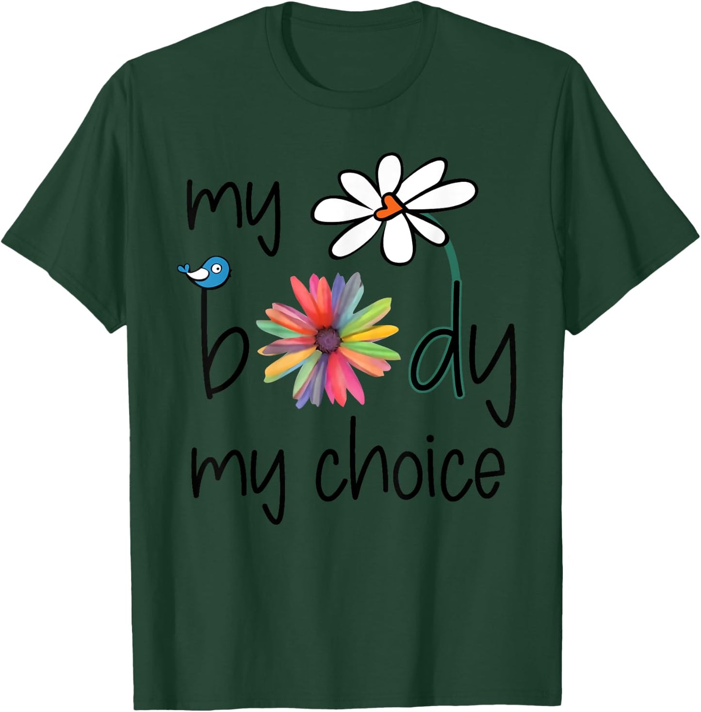 Daisy Hippie Bird Flower My Body My Choice T-Shirt - T-Shirt | Forest